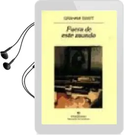 Descargar AudioLibro Fuera de Este Mundo de Graham Swift año 1999