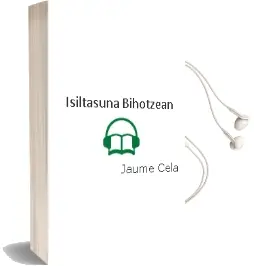 Descargar AudioLibro Isiltasuna Bihotzean de Jaume Cela año 1999