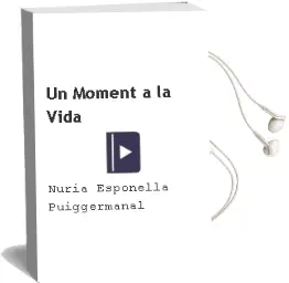 Descargar AudioLibro Un Moment a la Vida de Nuria Esponella Puiggermanal año 1999