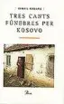AudioLibro Tres Cants Funebres per Kosovo de Ismail Kadare