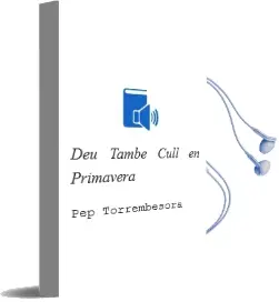 Descargar AudioLibro Deu Tambe Cull en Primavera de Pep Torrembesora año 1999