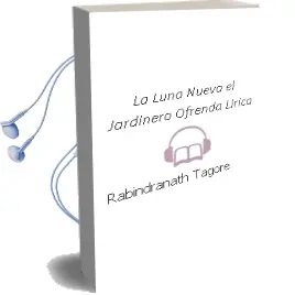 Descargar AudioLibro La Luna Nueva; el Jardinero; Ofrenda Lirica de Rabindranath Tagore año 1999