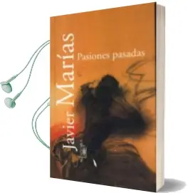 Descargar AudioLibro Pasiones Pasadas de Javier Marias año 1999