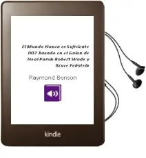 Descargar AudioLibro El Mundo Nunca es Suficiente 007. Basado en el Guión de Neal Purvis, Robert Wade y Bruce Feirstein de Raymond Benson año 1999