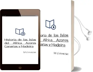 Descargar AudioLibro Historia de las Islas del Africa: Azores, Canarias y Madeira de M. D Avezac año 1999