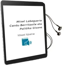 Descargar AudioLibro Mixel Labeguerie: Cantu Berritzaile eta Politika Gizona de Mixel Itzaina año 1999
