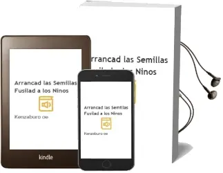 Descargar AudioLibro Arrancad las Semillas, Fusilad a los Niños de Kenzaburo Oe año 1999