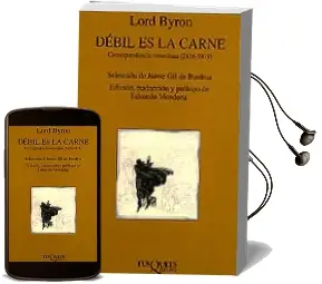 Descargar AudioLibro Debil es la Carne: Correspondencia Veneciana (1816-1819) de Lord Byron año 1999