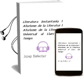Descargar AudioLibro Literatura Instantania. l Aforisme de la Literatur: L Aforisme de la Litertura Universal al Llarç del Temps de Josep Ballester año 1999
