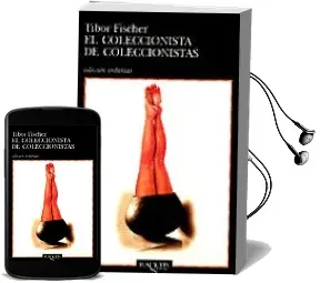 Descargar AudioLibro El Coleccionista de Coleccionistas de Tibor Fischer año 1999