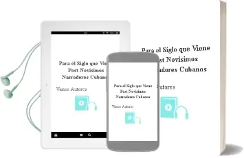 Descargar AudioLibro Para el Siglo que Viene: (Post)Novisimos Narradores Cubanos de Varios Autores año 1999