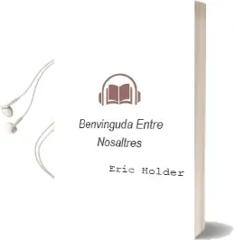 Descargar AudioLibro Benvinguda Entre Nosaltres de Eric Holder año 1999