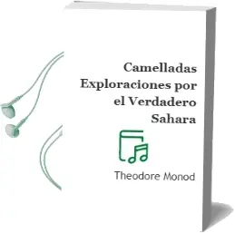 Descargar AudioLibro Camelladas: Exploraciones por el Verdadero Sahara de Théodore Monod año 1999