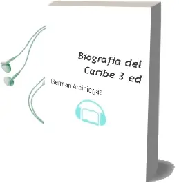 Descargar AudioLibro Biografia del Caribe (3ª Ed.) de German Arciniegas año 2000