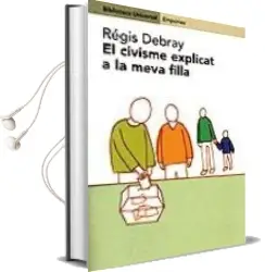 Descargar AudioLibro El Civisme Explicat a la Meva Filla de Regis Debray año 2000