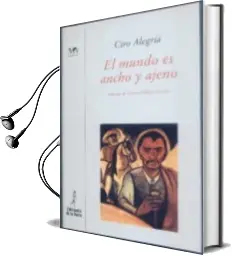 Descargar AudioLibro El Mundo es Ancho y Ajeno de Ciro Alegria año 2000