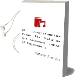 Descargar AudioLibro El Cuentacuentos Persa los Relatos que Hicieron Soñar al Emperado r de Nazanin Amirian año 2000