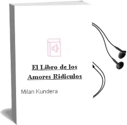 Descargar AudioLibro El Libro de los Amores Ridiculos de Milan Kundera año 2000