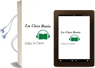 Descargar AudioLibro La Casa Rusia de John Le Carre año 2000