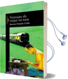 Descargar AudioLibro Ventajas de Viajar en Tren de Antonio Orejudo año 2000