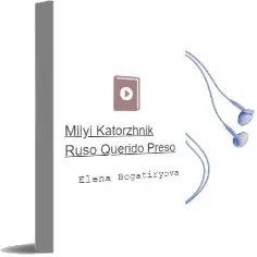 Descargar AudioLibro Milyi Katorzhnik (Ruso) (Querido Preso) de Elena Bogatiryova año 2000