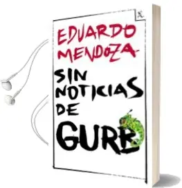 Descargar AudioLibro Sin Noticias de Gurb (Ed. Conmemorativa 20 Aniversario) de Eduardo Mendoza año 2000