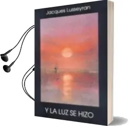 Descargar AudioLibro Y la luz se Hizo de Jacques Lusseyran año 2000