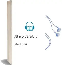 Descargar AudioLibro Al pie del Muro de Abel Paz año 2000