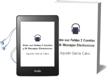 Descargar AudioLibro Entre sus Faldas: 3 Cuentos y 26 Mensajes Electronicos de Agustin Garcia Calvo año 2000