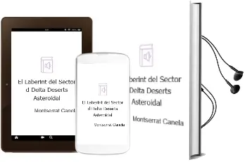 Descargar AudioLibro El Laberint del Sector D-Delta: Deserts Asteroidal de Montserrat Canela año 2000