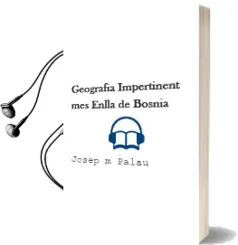 Descargar AudioLibro Geografia Impertinent mes Enlla de Bosnia de Josep M. Palau año 2000