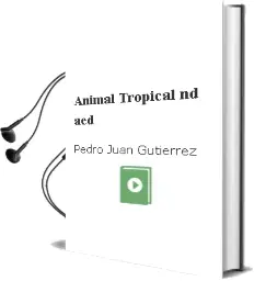 Descargar AudioLibro Animal Tropical Nd/Aed de Pedro Juan Gutierrez año 2000
