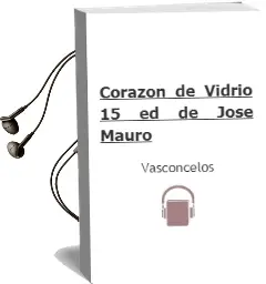 Descargar AudioLibro Corazon de Vidrio (15ª Ed.) de Jose Mauro De Vasconcelos año 2000