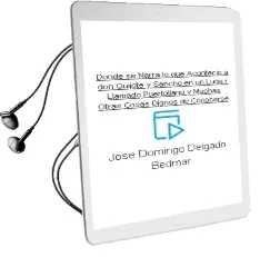 Descargar AudioLibro Donde se Narra lo que Acontecio a don Quijote y Sancho en un Luga r Llamado Puertollano y Muchas Otras Cosas Dignas de Conocerse de Jose Domingo Delgado Bedmar año 2000