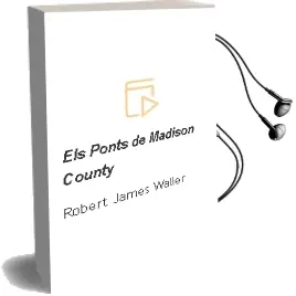 Descargar AudioLibro Els Ponts de Madison County de Robert James Waller año 2000