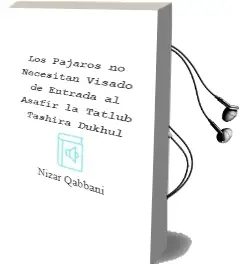 Descargar AudioLibro Los Pajaros no Necesitan Visado de Entrada (Al- Asafir la Tatlub Tashira Dukhul) de Nizar Qabbani año 2000