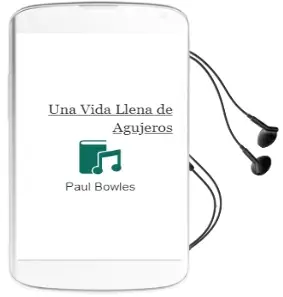 Descargar AudioLibro Una Vida Llena de Agujeros de Paul Bowles año 2000