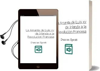 Descargar AudioLibro La Amante de Luis xv, de Irlanda a la Revolucion Francesa de Duncan Sprott año 2000