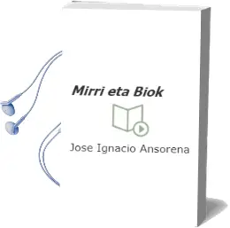 Descargar AudioLibro Mirri eta Biok de Jose Ignacio Ansorena año 2000