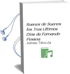 Descargar AudioLibro Sueños de Sueños; los Tres Ultimos Dias de Fernando Pessoa de Antonio Tabucchi año 2000