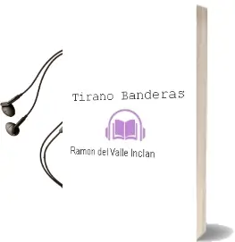 Descargar AudioLibro Tirano Banderas de Ramon Del Valle Inclan año 2000