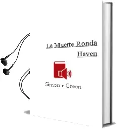 Descargar AudioLibro La Muerte Ronda Haven de Simon R. Green año 2000