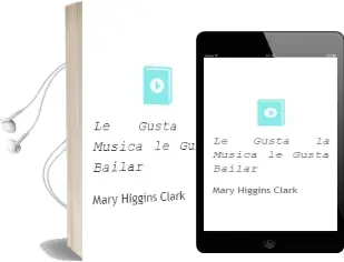 Descargar AudioLibro Le Gusta la Musica, le Gusta Bailar de Mary Higgins Clark año 2000