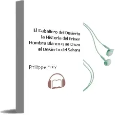 Descargar AudioLibro El Caballero del Desierto: La Historia del Primer Hombre Blanco q ue Cruzo el Desierto del Sahara de Philippe Frey año 2001