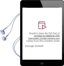 Descargar AudioLibro Orwell in Spain: The Full Text of Homage to Catalonia, With Associated Articles, Reviews and Letters From 