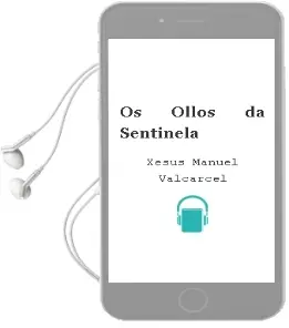 Descargar AudioLibro Os Ollos da Sentinela de Xesus Manuel Valcarcel año 2001