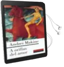 Descargar AudioLibro A Orillas del Amor de Andrei Makine año 2001