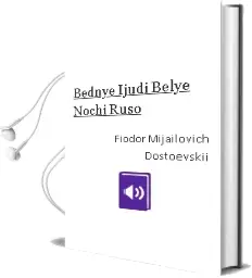 Descargar AudioLibro Bednye Ijudi, Belye Nochi (Ruso) de Fiodor Mijaïlovich Dostoevskiï año 2001