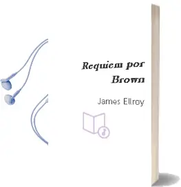 Descargar AudioLibro Requiem por Brown de James Ellroy año 2001