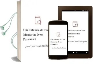 Descargar AudioLibro Una Infancia de Cine: Memorias de un Paranoico de Jose Luis Cano Rodriguez año 2001